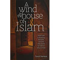 Los mejores  - WIND IN THE HOUSE OF ISLAM: How God Is Drawing Muslims Around the World to Faith in Jesus Christ